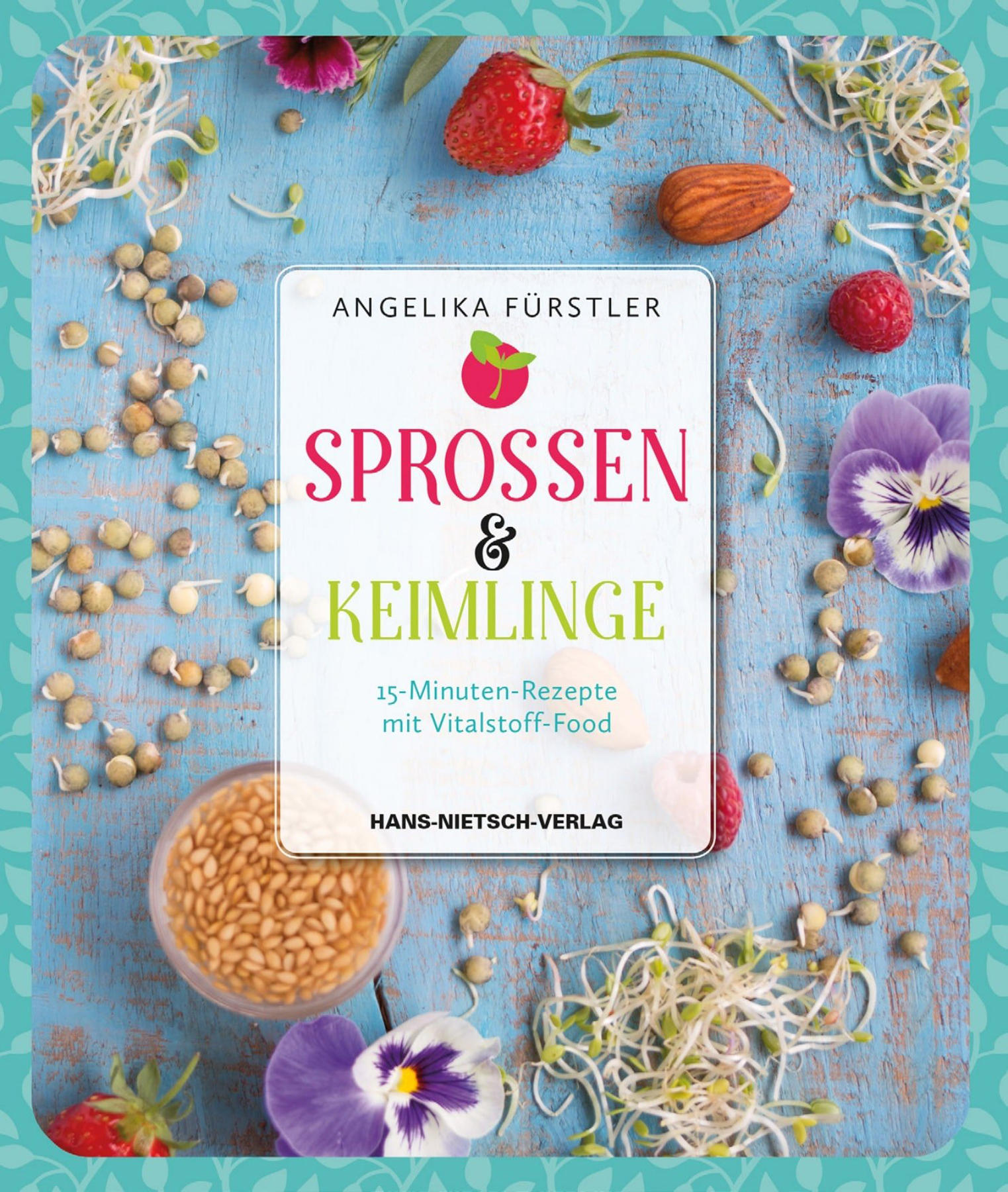 Buch Sprossen & Keimlinge: 15-Minuten-Rezepte mit Vitalstoff-Food von Angelika Fürstler